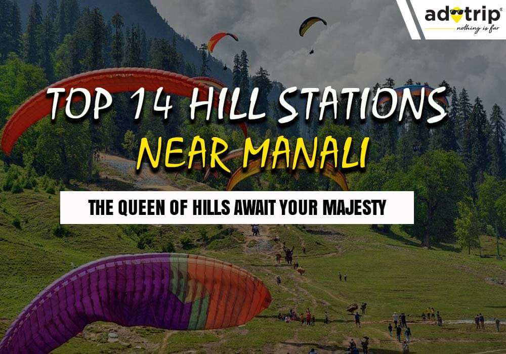 Hill Stations Near Manali